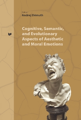 Cognitive, Semantic and Evolutionary Aspects of Aesthetic and Moral Emotions New edition