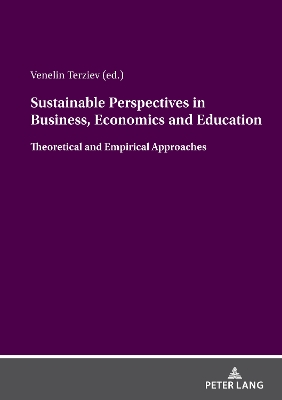 Sustainable Perspectives in Business, Economics and Education: Theoretical and Empirical Approaches New edition