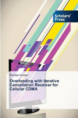 Overloading with Iterative Cancellation Receiver for Cellular CDMA