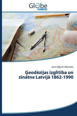 Ģeodēzijas izglītība un zinātne Latvijā  1862-1990