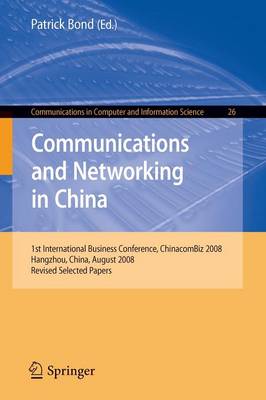 Communications and Networking in China: 1st International Business Conference, Chinacombiz 2008, Hangzhou China,  August 2008, Revised Selected Papers 2009 ed.