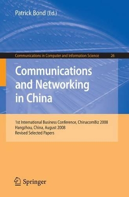 Communications and Networking in China: 1st International Business Conference, Chinacombiz 2008, Hangzhou China, August 2008, Revised Selected Papers
