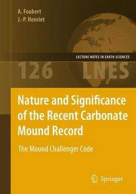 Nature and Significance of the Recent Carbonate Mound Record: The Mound Challenger Code 2009 ed.