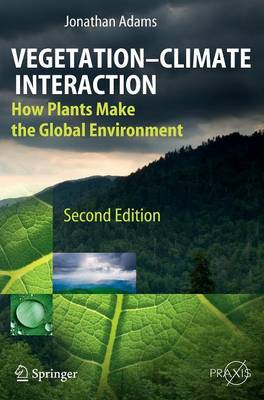 Vegetation-Climate Interaction: How Plants Make the Global Environment Second Edition 2010