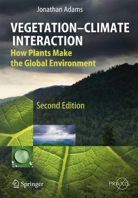 Vegetation-Climate Interaction: How Plants Make the Global Environment
