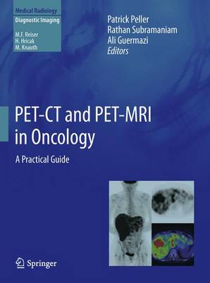 PET-CT and PET-MRI in Oncology: A Practical Guide 2012 ed.
