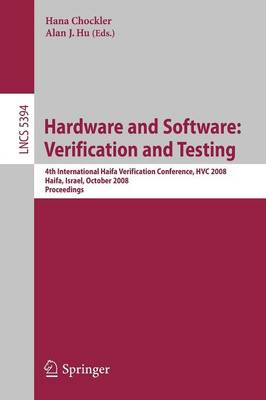 Hardware and Software: Verification and Testing: 4th International Haifa Verification Conference, HVC 2008, Haifa, Israel, October 27-30, 2008, Revised Selected Papers