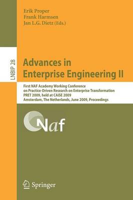 Advances in Enterprise Engineering II: First NAF Academy Working Conference on Practice-Driven Research on  Enterprise Transformation, PRET 2009, held at CAiSE 2009, Amsterdam, The Netherlands, June 11, 2009, Proceedings 2009 ed.