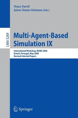 Multi-Agent-Based Simulation IX: International Workshop, MABS 2008, Estoril, Portugal, May 12-13, 2008, Revised Selected Papers