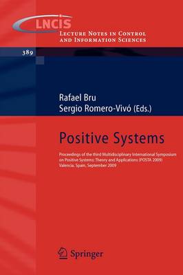 Positive Systems: Proceedings of the third Multidisciplinary International Symposium on Positive Systems: Theory and Applications (POSTA 09) Valencia, Spain, September 2-4, 2009