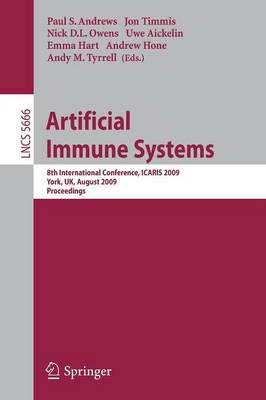 Artificial Immune Systems: 8th International Conference, ICARIS 2009, York, UK, August 9-12, 2009,  Proceedings 2009 ed.