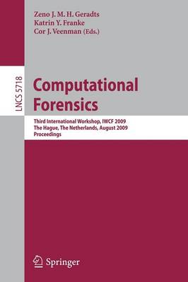 Computational Forensics: Third International Workshop, IWCF 2009, The Hague, The Netherlands, August  13-14, 2009, Proceedings 2009 ed.