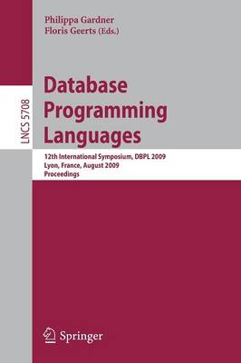 Database Programming Languages: 12th International Symposium, DBPL 2009, Lyon, France, August 24, 2009,  Proceedings 2009 ed.