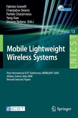 Mobile Lightweight Wireless Systems: First International ICST Conference, MOBILIGHT 2009, Athens, Greece, May  18-20, 2009, Revised Selected Papers 2009 ed.