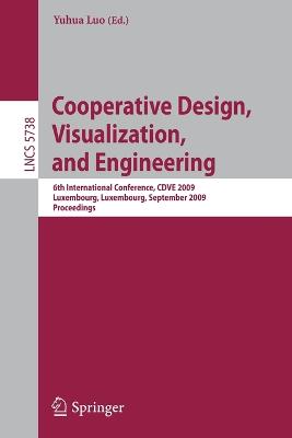 Cooperative Design, Visualization, and Engineering: 6th International Conference, CDVE 2009, Luxembourg, Luxembourg, September 20-23, 2009, Proceedings