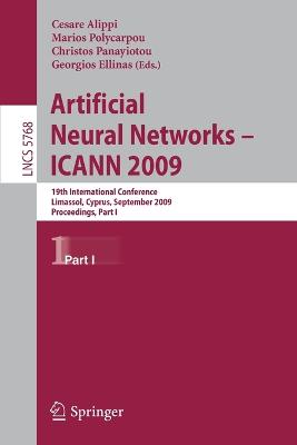 Artificial Neural Networks - ICANN 2009: 19th International Conference, Limassol, Cyprus, September 14-17, 2009, Proceedings, Part I