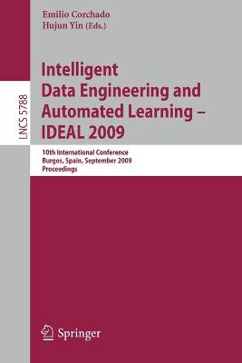 Intelligent Data Engineering and Automated Learning - IDEAL 2009: 10th International Conference, Burgos, Spain, September 23-26, 2009, Proceedings