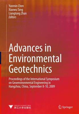 Advances in Environmental Geotechnics: Proceedings of the International Symposium on Geoenvironmental Engineering in Hangzhou, China, September 8-10, 2009
