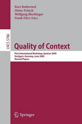 Quality of Context: First International Workshop, QuaCon 2009, Stuttgart, Germany, June 25-26,  2009. Revised Papers 2009 ed.