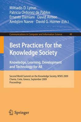 Best Practices for the Knowledge Society. Knowledge, Learning, Development  and Technology for All: Second World Summit on the Knowledge Society, WSKS 2009, Chania, Crete,  Greece, September 16-18, 2009. Proceedings 2009 ed.