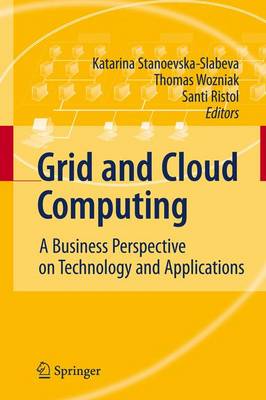 Grid and Cloud Computing: A Business Perspective on Technology and Applications 2010 ed.