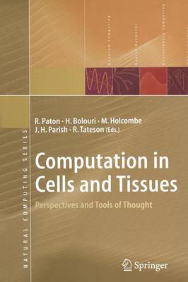 Computation in Cells and Tissues: Perspectives and Tools of Thought Softcover reprint of the original 1st ed. 2004
