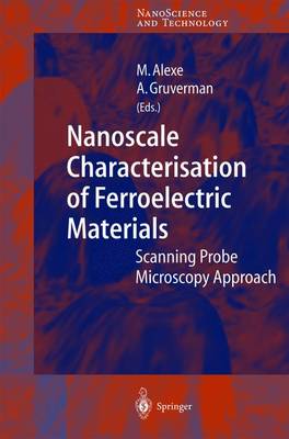 Nanoscale Characterisation of Ferroelectric Materials: Scanning Probe Microscopy Approach Softcover reprint of hardcover 1st ed. 2004
