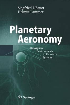 Planetary Aeronomy: Atmosphere Environments in Planetary Systems Softcover reprint of hardcover 1st ed. 2004