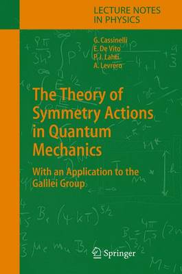 Theory of Symmetry Actions in Quantum Mechanics: with an Application to the Galilei Group Softcover reprint of the original 1st ed. 2004