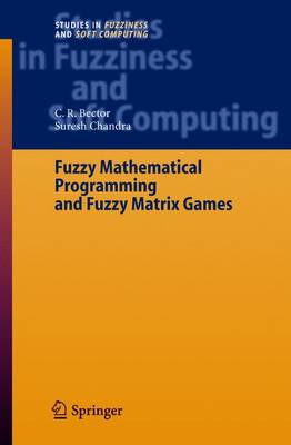 Fuzzy Mathematical Programming and Fuzzy Matrix Games Softcover reprint of hardcover 1st ed. 2005