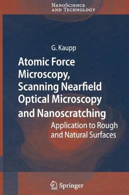 Atomic Force Microscopy, Scanning Nearfield Optical Microscopy and  Nanoscratching: Application to Rough and Natural Surfaces 1st ed. Softcover of orig. ed. 2006
