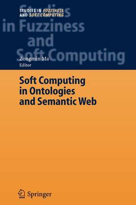 Soft Computing in Ontologies and Semantic Web Softcover reprint of hardcover 1st ed. 2006