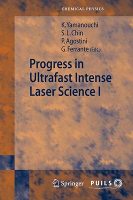 Progress in Ultrafast Intense Laser Science I Softcover reprint of hardcover 1st ed. 2006