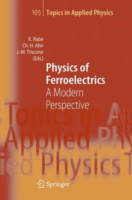 Physics of Ferroelectrics: A Modern Perspective Softcover reprint of hardcover 1st ed. 2007