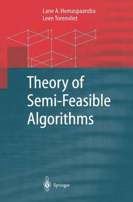 Theory of Semi-Feasible Algorithms Softcover reprint of the original 1st ed. 2003