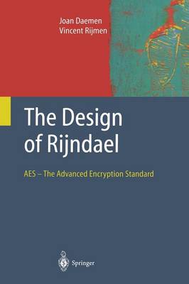 Design of Rijndael: AES - The Advanced Encryption Standard