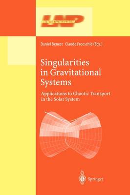 Singularities in Gravitational Systems: Applications to Chaotic Transport in the Solar System Softcover reprint of hardcover 1st ed. 2002