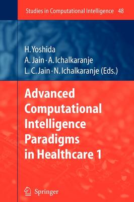 Advanced Computational Intelligence Paradigms in Healthcare - 1 Softcover reprint of hardcover 1st ed. 2007