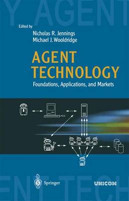 Agent Technology: Foundations, Applications, and Markets Softcover reprint of hardcover 1st ed. 1998