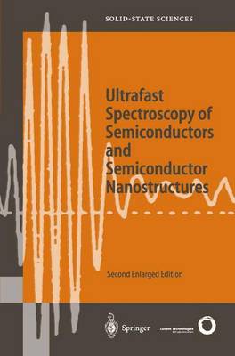 Ultrafast Spectroscopy of Semiconductors and Semiconductor Nanostructures Second Edition 1999