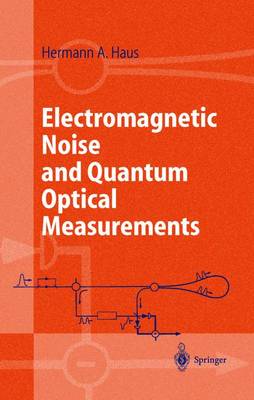 Electromagnetic Noise and Quantum Optical Measurements Softcover reprint of hardcover 1st ed. 2000
