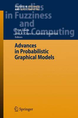 Advances in Probabilistic Graphical Models 1st ed. Softcover of orig. ed. 2007