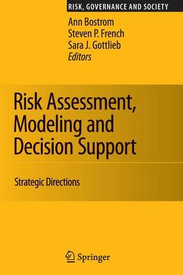 Risk Assessment, Modeling and Decision Support: Strategic Directions Softcover reprint of hardcover 1st ed. 2008