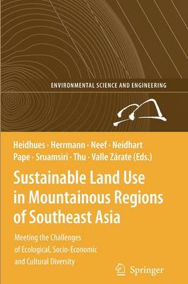 Sustainable Land Use in Mountainous Regions of Southeast Asia: Meeting the Challenges of Ecological, Socio-Economic and Cultural Diversity 1st ed. Softcover of orig. ed. 2007
