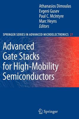 Advanced Gate Stacks for High-Mobility Semiconductors Softcover reprint of hardcover 1st ed. 2007