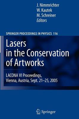 Lasers in the Conservation of Artworks: LACONA VI Proceedings, Vienna, Austria, Sept. 21--25, 2005 1st ed. Softcover of orig. ed. 2007