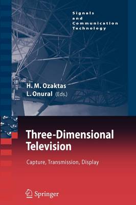 Three-Dimensional Television: Capture, Transmission, Display 1st ed. Softcover of orig. ed. 2008