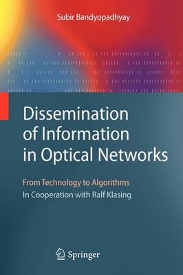 Dissemination of Information in Optical Networks:: From Technology to Algorithms Softcover reprint of hardcover 1st ed. 2008