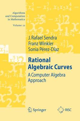 Rational Algebraic Curves: A Computer Algebra Approach Softcover reprint of hardcover 1st ed. 2008