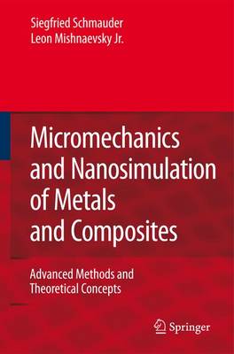 Micromechanics and Nanosimulation of Metals and Composites: Advanced Methods and Theoretical Concepts 2009